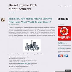 Brand New Auto Mobile Parts Or Used One From India- What Would Be Your Choice?