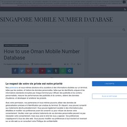 How to use Oman Mobile Number Database » Singapore Mobile Number Database