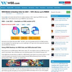 W88 Mobile & Desktop links for 2021 - 100% Bonus up to RM600