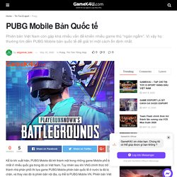 PUBG Mobile Bản Quốc tế - GameK4u- Cập nhập tin tức esports nhanh nhất