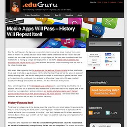 Mobile Apps Will Pass - History Will Repeat Itself