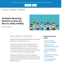 38 Mobile Marketing Statistics to Help You Plan for 2018