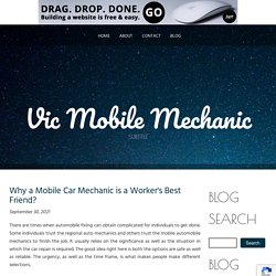 Why a Mobile Car Mechanic is a Worker's Best Friend?