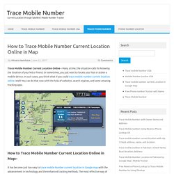 How to Trace Mobile Number Current Location Online in Map