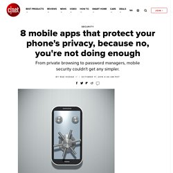 8 mobile apps that protect your phone's privacy, because no, you're not doing enough