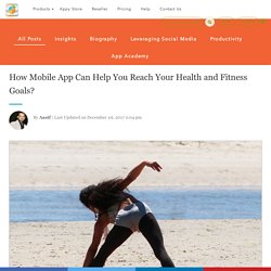 How Mobile App Can Help You Reach Your Health and Fitness Goals?