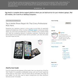 Egg Head: Top 6 Mobile Phone Repair Kit That Every Professional Must Have