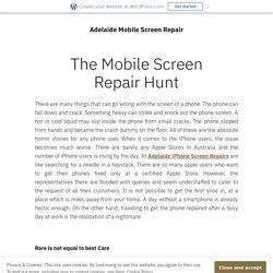 The Mobile Screen Repair Hunt – Adelaide Mobile Screen Repair