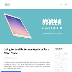 Going for Mobile Screen Repair or for a New iPhone