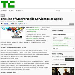 The Rise of Smart Mobile Services (Not Apps!)