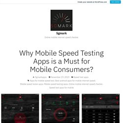 Why Mobile Speed Testing Apps is a Must for Mobile Consumers? – 5gmark