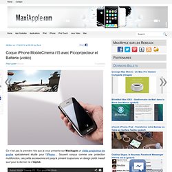 Coque iPhone MobileCinema i15 avec Picoprojecteur et Batterie (vidéo)