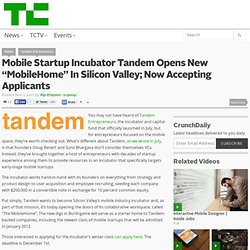 Mobile Startup Incubator Tandem Opens New “MobileHome” In Silicon Valley; Now Accepting Applicants