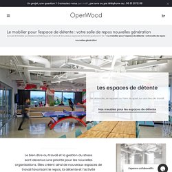 Espace de détente : le mobilier pour votre salle de repos nouvelles génération ⋆ OpenWood