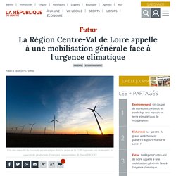 La Région Centre-Val de Loire appelle à une mobilisation générale face à l'urgence climatique