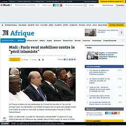 Mali: Paris veut mobiliser contre le "péril islamiste"