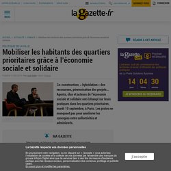 Mobiliser les habitants des quartiers prioritaires grâce à l’économie sociale et solidaire - Gazette des communes - 11 septembre 2019 - Louis Gohin
