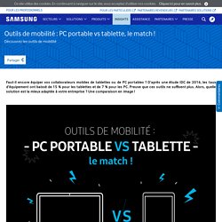 Outils de mobilité : PC portable vs tablette, le match?– Samsung Insights