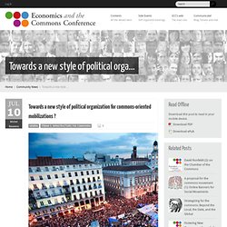 Towards a new style of political organization for commons-oriented mobilizations ?