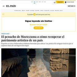 El penacho de Moctezuma o cómo recuperar el patrimonio artístico de un país