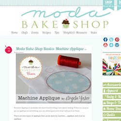 Moda Bake Shop Basics: Machine Applique « Moda Bake Shop