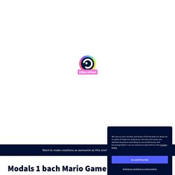 Modals 1 bach Mario Game by Tista Ramos on Genially