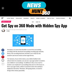 Get Spy on 360 Mode with Hidden Spy App - Newshunt360