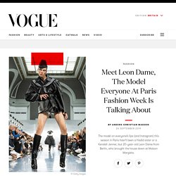 Meet Leon Dame, The Model Everyone Is Talking About This Paris Fashion Week