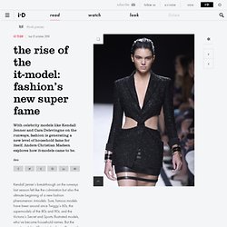 The rise of the it-model: fashion’s new super fame