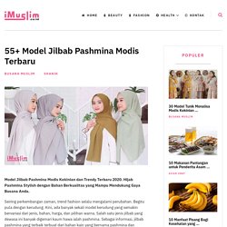 55+ Model Jilbab Pashmina Modis Terbaru