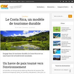 Le Costa Rica, un modèle de tourisme durable - Blog OK Voyage