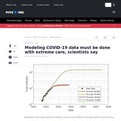 Modeling COVID-19 data must be done with extreme care, scientists say