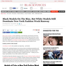 Black Models On The Rise, But White Models Still Dominate New York Fashion Week Runway