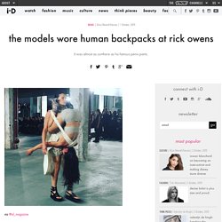 the models wore human backpacks at rick owens