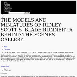 THE MODELS AND MINIATURES OF RIDLEY SCOTT’S ‘BLADE RUNNER’: A BEHIND-THE-SCENES GALLERY