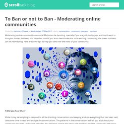 To Ban or not to Ban - Moderating online communities