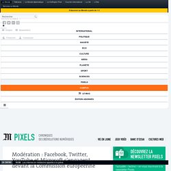 Modération : Facebook, Twitter, YouTube et Microsoft s’engagent devant la Commission européenne
