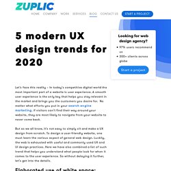 5 modern UX design trends for 2020 - Zuplic