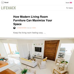 How Modern Living Room Furniture Can Maximize Your Space