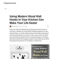 Using Modern Wood Wall Hooks in Your Kitchen Can Make Your Life Easier