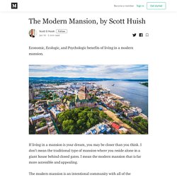The Modern Mansion, by Scott Huish