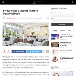 5 Ways to Add a Modern Touch To Traditional Decor