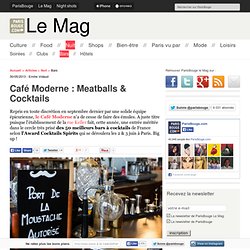 Café Moderne : Meatballs & Cocktails