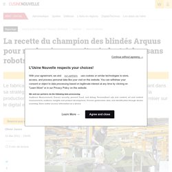 La recette du champion des blindés Arquus pour moderniser ses sites industriels… sans robots