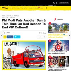 PM Modi Puts Another Ban On Red Beacon To End VIP Culture!! - WebFeed360