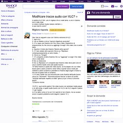 Modificare tracce audio con VLC? - Yahoo! Answers - Waterfox