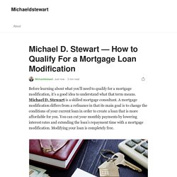 Michael D. Stewart — How to Qualify For a Mortgage Loan Modification