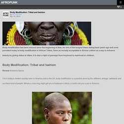 Body Modification: Tribal and fashion