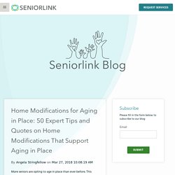 Home Modifications for Aging in Place: 50 Expert Tips and Quotes on Home Modifications That Support Aging in Place