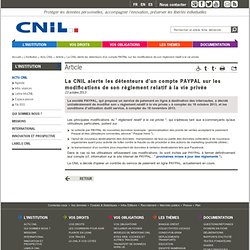 Octobre 2013 : La CNIL alerte les détenteurs d'un compte PAYPAL sur les modifications de son règlement relatif à la vie privée